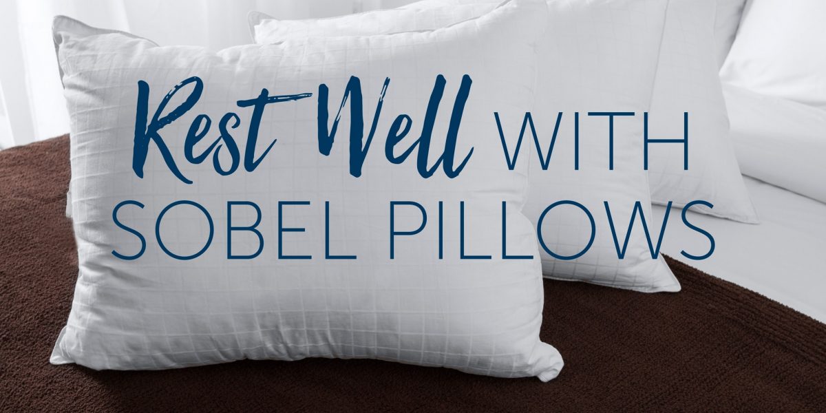 Rest Well with Sobel Pillows Learn More About Sobel Westex Pillows